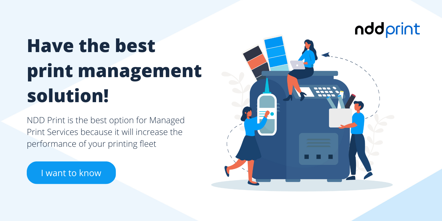 A ad banner with texts: Have the best print management solution! / NDD Print is the best option for Managed Print Services because it will increase the performance of your printing fleet